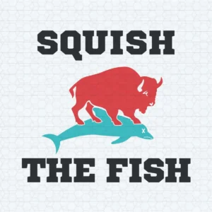 Squish The Fish Buffalo Bills Beat The Miami Dolphins SVG