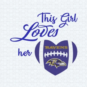 This Girl Loves Her Baltimore Ravens Layered Svg Files