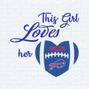 This Girl Loves Her Buffalo Bills SVG For Fangirls SVG