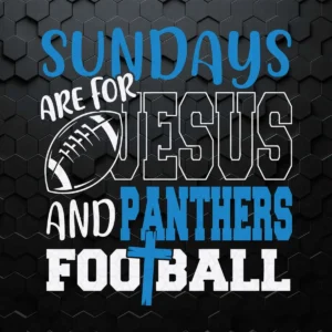4 Sundays Are For Jesus And Panthers Football SVG