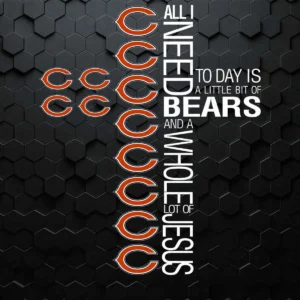 All I Need Is Bears And A Whole Lot Of Jesus SVG Digital File