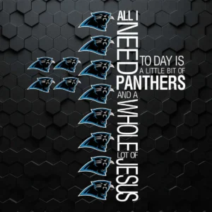 All I Need Today Is A Little Bit Of Panthers SVG Love Jesus