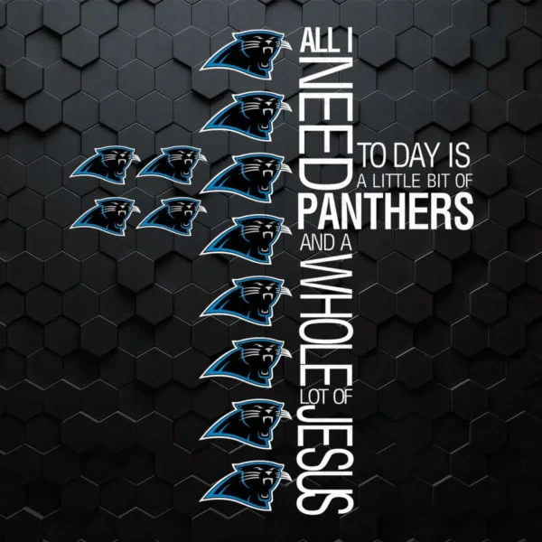 All I Need Today Is A Little Bit Of Panthers SVG Love Jesus