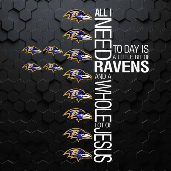 All I need today is a little bit of Ravens and a whole lot of Jesus SVG
