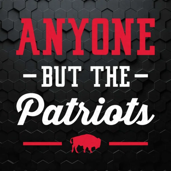 Anyone But The Patriots Buffalo Bills SVG Silhouette