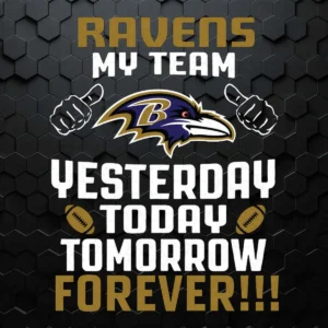 Baltimore Ravens My Team Yesterday Today Tomorrow Forever SVG
