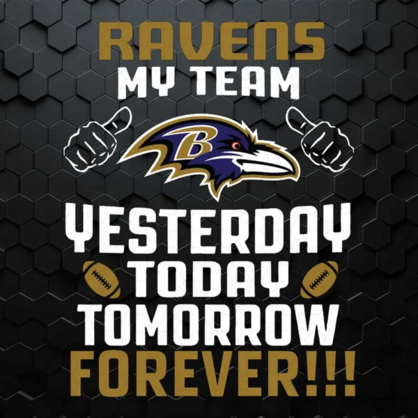Baltimore Ravens My Team Yesterday Today Tomorrow Forever SVG