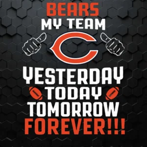 Bears My Team Yesterday Today Tomorrow Forever SVG