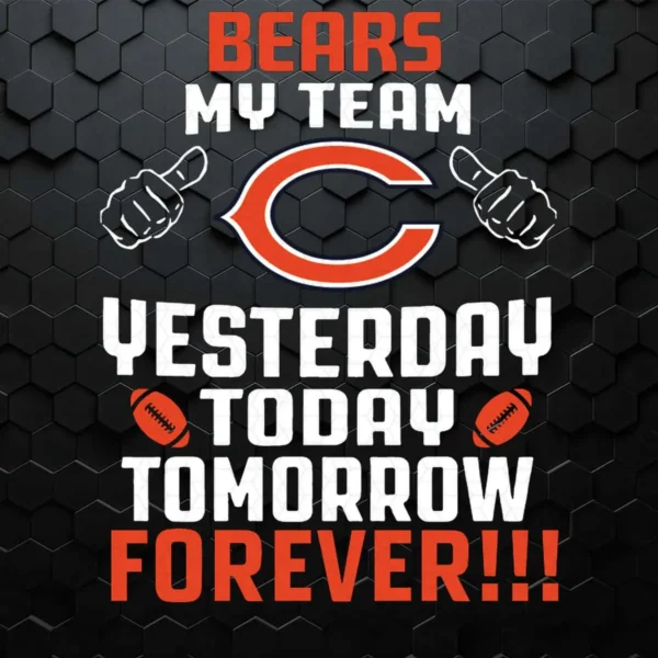 Bears My Team Yesterday Today Tomorrow Forever SVG