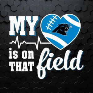 Best Quotes - My Heart Is On That Field Carolina Panthers SVG