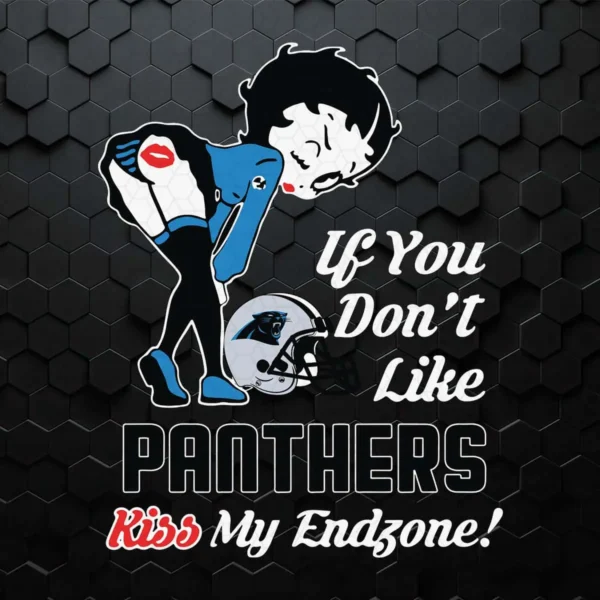 Betty Boop Funny SVG If You Don't Like Panthers Kiss My Endzone