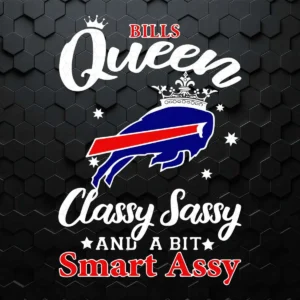 Bills Queen Classy Sassy And A Bit Smart Assy Buffalo Bills SVG