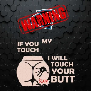 Buffalo Bills Warning If You Touch My Team I Will Touch My Butt SVG