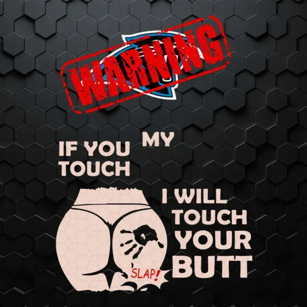Buffalo Bills Warning If You Touch My Team I Will Touch My Butt SVG