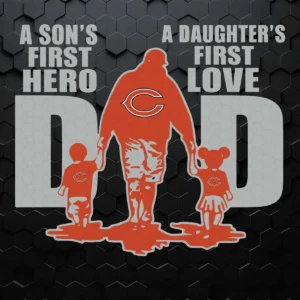 Chicago Bears Dad - Son's First Hero Daughter's First Love SVG
