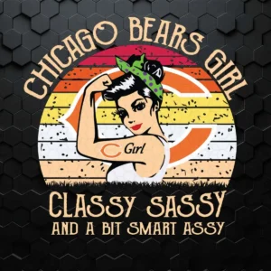 Chicago Bears Girl Classy Sassy And A Bit Smart Assy SVG