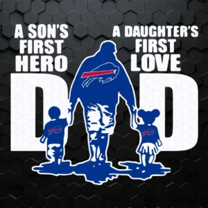 Dad A Sons First Hero A Daughter's First Love SVG Dad Love Bills