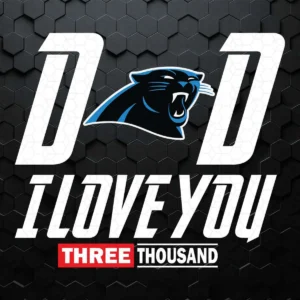 Dad I Love You Three Thousand Carolina Panthers SVG