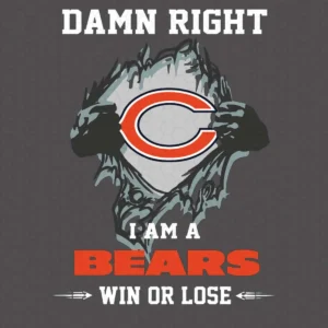 Damn Right I Am A Bears Win or Lose SVG