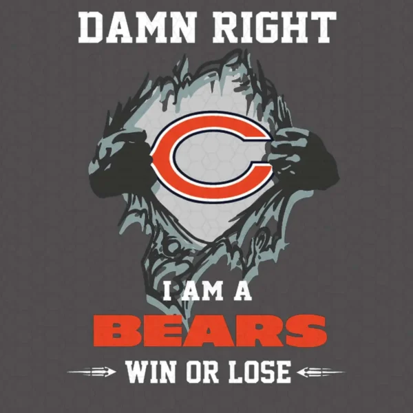 Damn Right I Am A Bears Win or Lose SVG