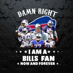 Damn Right I Am A Buffalo Bills Fan Now And Forever Signatures PNG