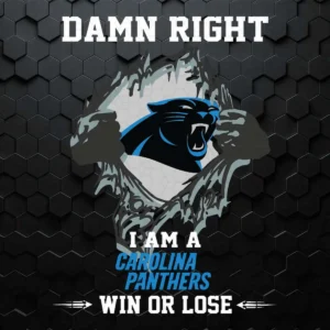 Damn Right I Am A Carolina Panthers Win Or Lose SVG Funny Quotes