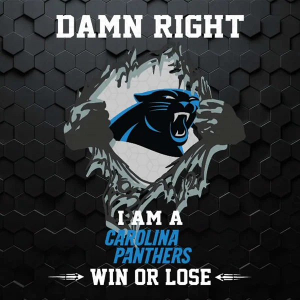 Damn Right I Am A Carolina Panthers Win Or Lose SVG Funny Quotes