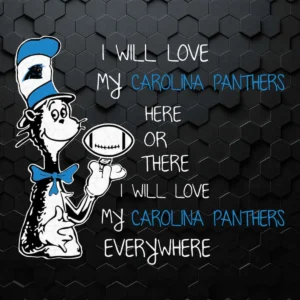 Dr Seuss Here Or There I Will Love Carolina Panthers Everywhere SVG