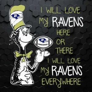 Dr Seuss Ravens Here Or There I Will Love Ravens Everywhere SVG