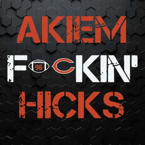 Football Akiem Fuckin' Hicks Dad Bears - Chicago Bears SVG