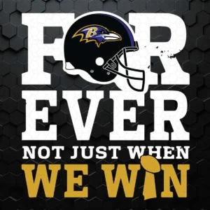 Forever With Baltimore Ravens Not Just When We Win SVG