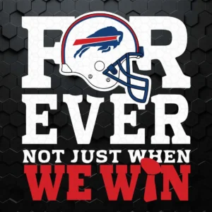 Forever With Buffalo Bills Not Just When We Win Nfl SVG
