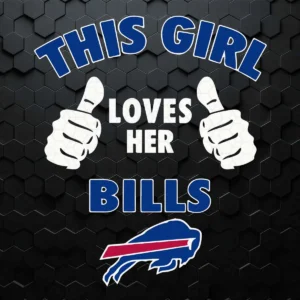 Funny Bills Fangirls - This Girl Loves Her Buffalo Bills Nfl SVG