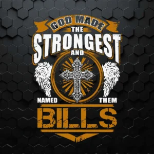 God Made The Strongest And Named Them Bills Funny Quotes SVG