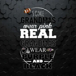 Grandmas Wear Pink Real Grandmas Wear Purple And Black Baltimore Ravens Logo SVG