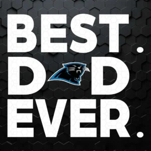 Happy Father's Day - Best Panthers Dad Ever SVG Digital Download