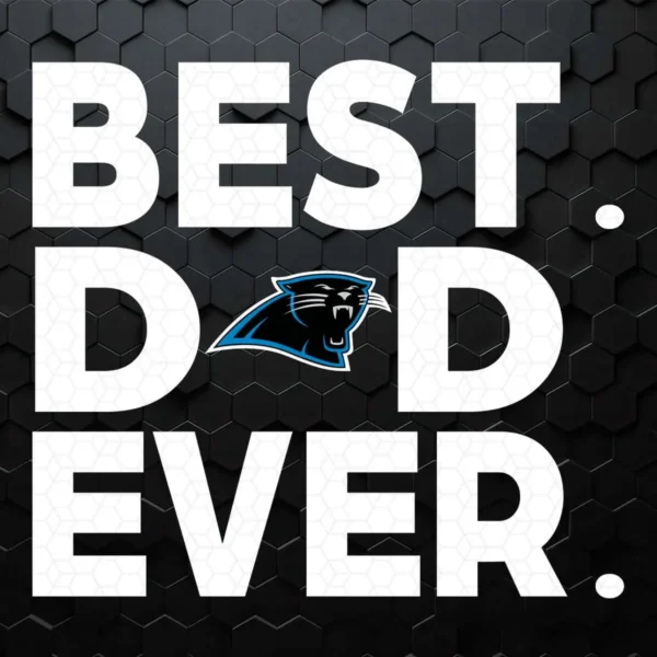 Happy Father's Day - Best Panthers Dad Ever SVG Digital Download