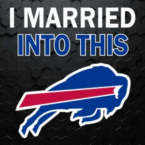 I Married Into This Buffalo Bills Football Nfl SVG