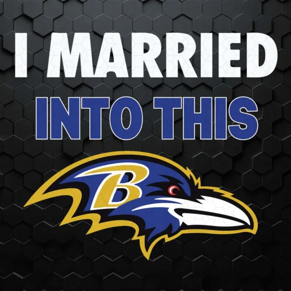 I Married Into This Ravens SVG Cricut Digital Download