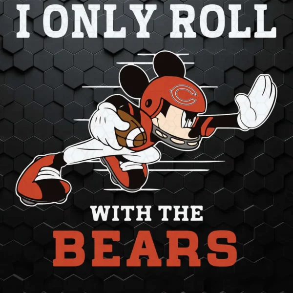 I Only Roll With The Chicago Bears SVG Mickey Lovers