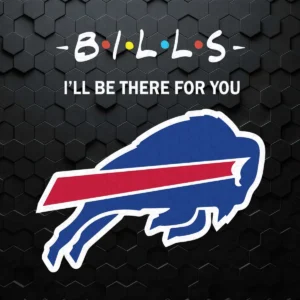 I Will Be There For You Buffalo Bills SVG Digital File