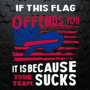 If This Buffalo Bills Flag Offends You Your Team Suck SVG