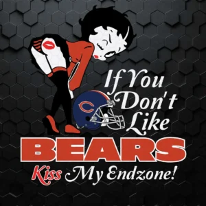 If You Don't Like Bears Kiss My Endzone SVG Funny Quotes