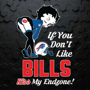 If You Don't Like Bills Kiss My Endzone SVG Funny Betty Boop