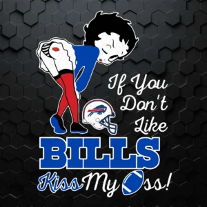 If You Don't Like Buffalo Bills Kiss My Ass Betty Boop SVG