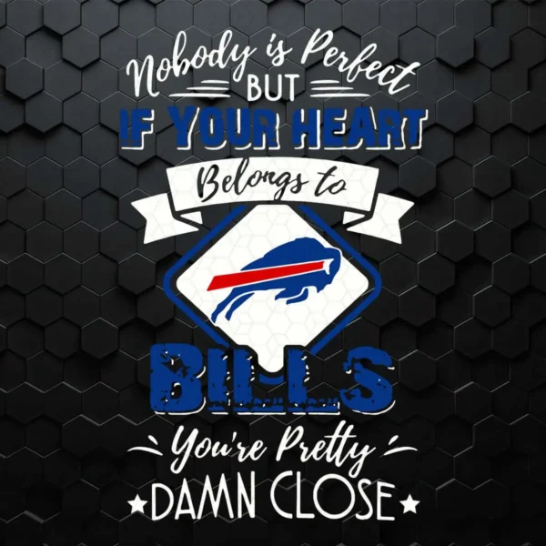 If Your Heart Belongs To Bills You're Pretty Damn Close SVG
