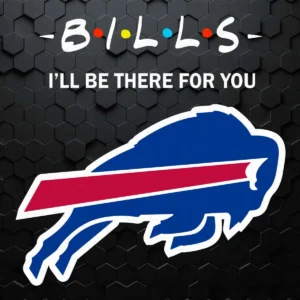 I'll Be There For You Buffalo Bills Friends Movie Nfl SVG