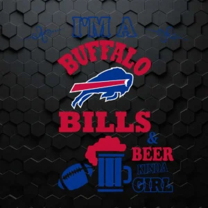I'm A Buffalo Bills And Beer Kinda Girl SVG Cricut File