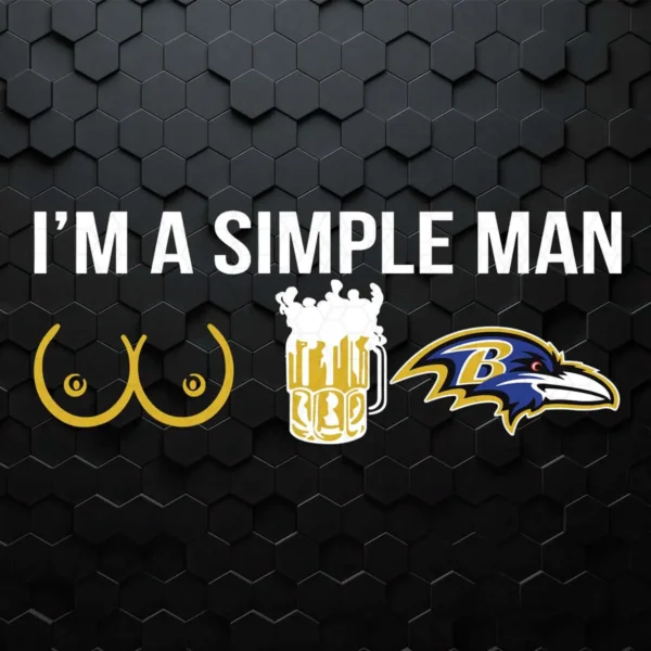 I'm A Simple Man I Like Boobs Beer And Baltimore Ravens SVG