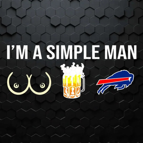 I'm A Simple Man I Like Boobs Beer And Buffalo Bills SVG